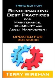 Benchmarking Best Practices for Maintenance:  Reliability and Asset Management Updated for ISO 55000
